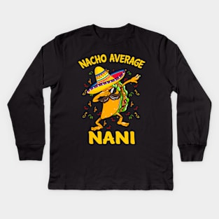 Nacho Average Nani Tacos Cinco de Mayo, funny Kids Long Sleeve T-Shirt